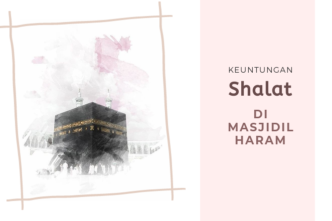 Keuntungan Shalat di Masjidil Haram